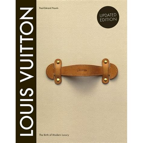 Louis Vuitton: The Birth of Modern Luxury Hardcover 